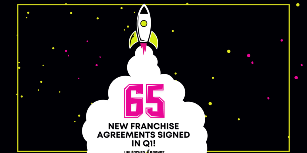 65 new franchise agreements signed in Q1